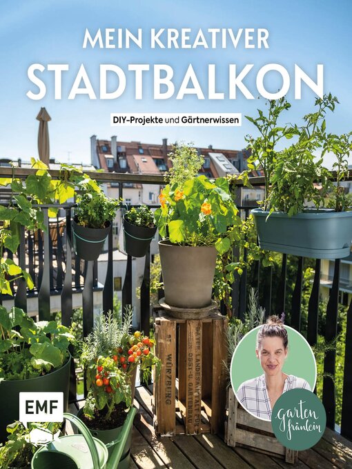 Title details for Mein kreativer Stadtbalkon – DIY-Projekte und Gartenwissen präsentiert vom Garten Fräulein by Silvia Appel - Wait list